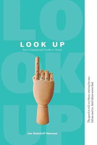 Cover image for Look Up: Your Unexpected Guide to Good