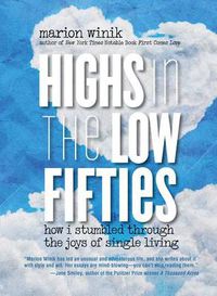 Cover image for Highs in the Low Fifties: How I Stumbled Through The Joys Of Single Living