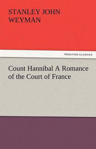Cover image for Count Hannibal a Romance of the Court of France