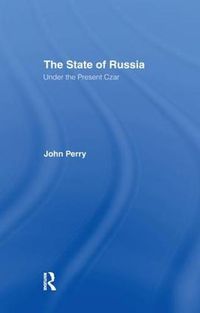 Cover image for The State of Russia Under the Present Czar: Under The Present Czar
