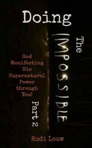 Cover image for Doing The Impossible - Part 2: God Manifesting His Supernatural Power through You!