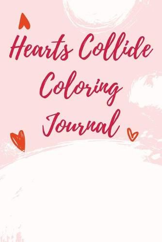 Cover image for Hearts Collide Coloring Journal