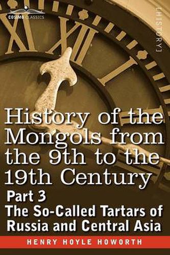 Cover image for History of the Mongols from the 9th to the 19th Century: Part 3 the So-Called Tartars of Russia and Central Asia