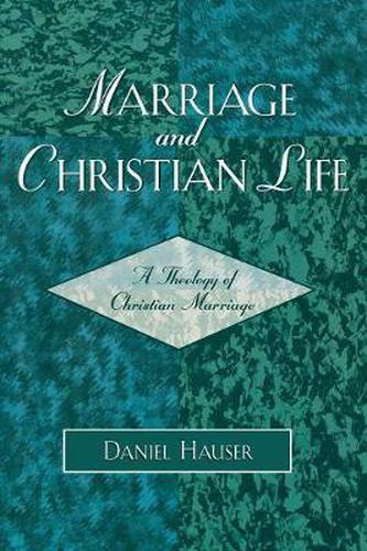 Marriage and Christian Life: A Theology of Christian Marriage