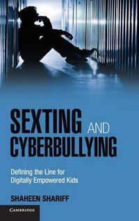 Cover image for Sexting and Cyberbullying: Defining the Line for Digitally Empowered Kids