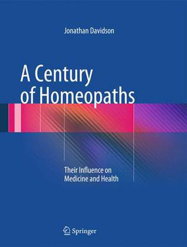 Cover image for A Century of Homeopaths: Their Influence on Medicine and Health