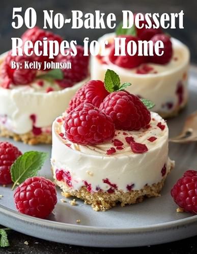 Cover image for 50 No-Bake Dessert Recipes for Home