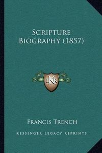 Cover image for Scripture Biography (1857)