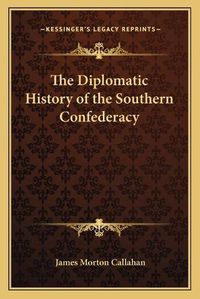 Cover image for The Diplomatic History of the Southern Confederacy