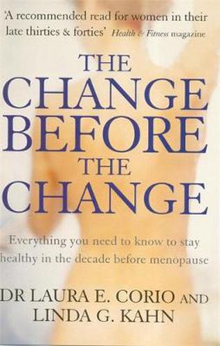 Cover image for The Change Before The Change: Everything you need to know to stay healthy in the decade before menopause