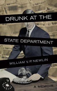 Cover image for Drunk at the State Department: A Memoir