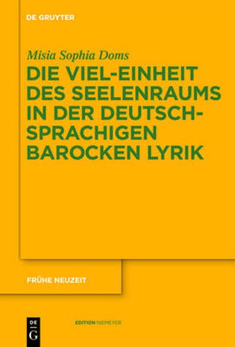 Cover image for Die Viel-Einheit des Seelenraums in der deutschsprachigen barocken Lyrik