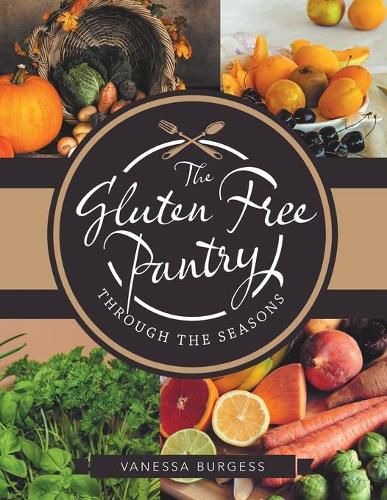 Cover image for The Gluten Free Pantry Through the Seasons