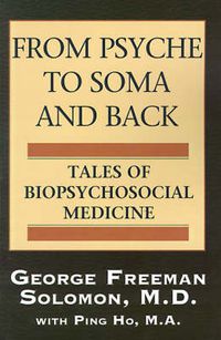 Cover image for From Psyche to Soma and Back: Tales of Biopsychosocial Medicine