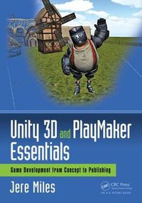 Cover image for Unity 3D and PlayMaker Essentials: Game Development from Concept to Publishing