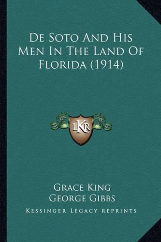 de Soto and His Men in the Land of Florida (1914) de Soto and His Men in the Land of Florida (1914)