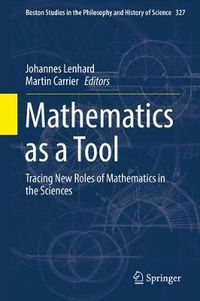 Cover image for Mathematics as a Tool: Tracing New Roles of Mathematics in the Sciences