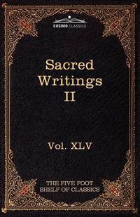 Cover image for Sacred Writings II: Christian, Buddhist, Hindu, Mohammedan: The Five Foot Shelf of Classics, Vol. XLV (in 51 Volumes)