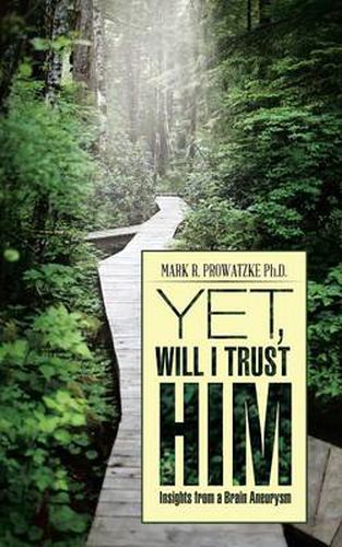 Cover image for Yet, Will I Trust Him: Insights from a Brain Aneurysm