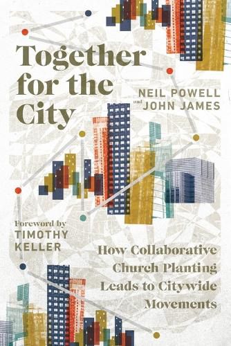 Cover image for Together for the City - How Collaborative Church Planting Leads to Citywide Movements