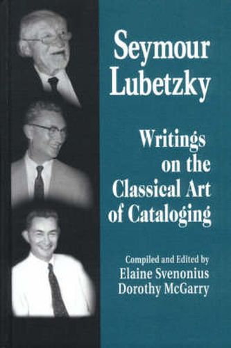 Cover image for Seymour Lubetzky: Writings on the Classical Art of Cataloging