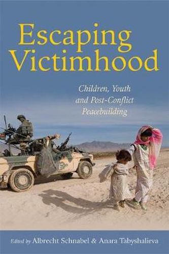 Escaping victimhood: children, youth and post-conflict peacebuilding