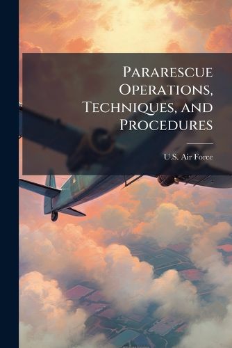 Cover image for Pararescue Operations, Techniques, and Procedures