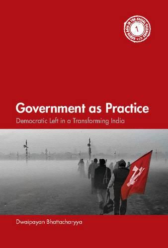 Cover image for Government as Practice: Democratic Left in a Transforming India