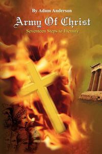 Cover image for Army of Christ: Seventeen Steps to Eternity