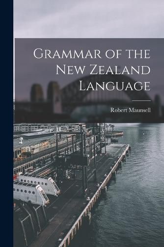 Cover image for Grammar of the New Zealand Language