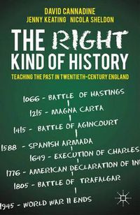 Cover image for The Right Kind of History: Teaching the Past in Twentieth-Century England