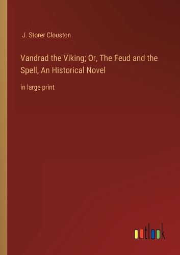 Vandrad the Viking; Or, The Feud and the Spell, An Historical Novel