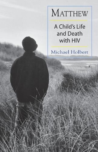 Cover image for Matthew: A Child's Life and Death with HIV