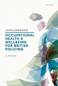 Cover image for Occupational Health and Wellbeing for British Policing: A Primer