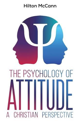 Cover image for The Psychology of Attitude: A Christian Perspective