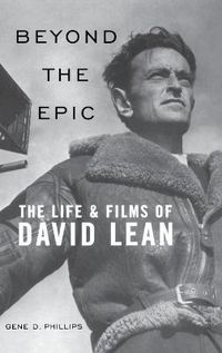 Cover image for Beyond the Epic: The Life and Films of David Lean