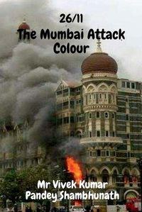 Cover image for The Mumbai Attack Colour: 26/11