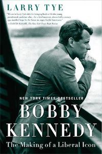 Cover image for Bobby Kennedy: The Making of a Liberal Icon