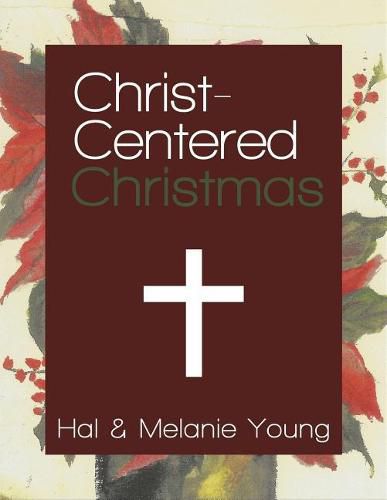 Cover image for Christ-Centered Christmas: The Ultimate Guide to Celebrating a Christmas Your Family Will Never Forget