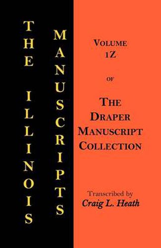 The Illinois Manuscripts: Vol. 1z of the Draper Manuscript Collection