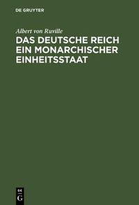 Cover image for Das Deutsche Reich ein monarchischer Einheitsstaat