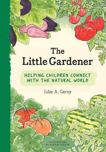 Cover image for The Little Gardener: Helping Children Connect with the Natural World