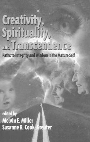 Cover image for Creativity, Spirituality, and Transcendence: Paths to Integrity and Wisdom in the Mature Self