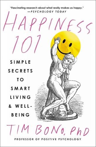 Cover image for Happiness 101 (Previously Published as When Likes Aren't Enough): Simple Secrets to Smart Living & Well-Being