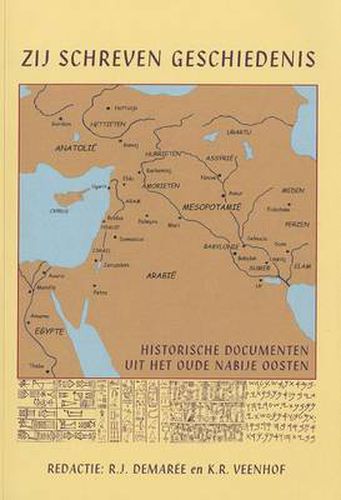 Cover image for Zij Schreven Geschiedenis: Historische Documenten Uit Het Oude Nabije Oosten (2500 - 100 V. Chr.)