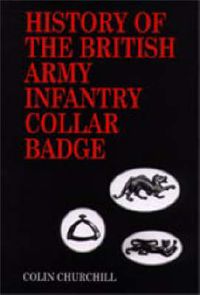 Cover image for History of the British Army Infantry Collar Badge