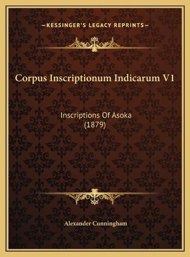 Corpus Inscriptionum Indicarum V1: Inscriptions of Asoka (1879)