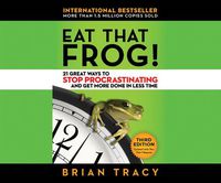Cover image for Eat That Frog!: 21 Great Ways to Stop Procrastinating and Get More Done in Less Time