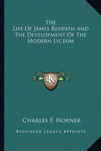 Cover image for The Life of James Redpath and the Development of the Modern Lyceum