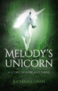 Cover image for Melody"s Unicorn - A Story of Here and There